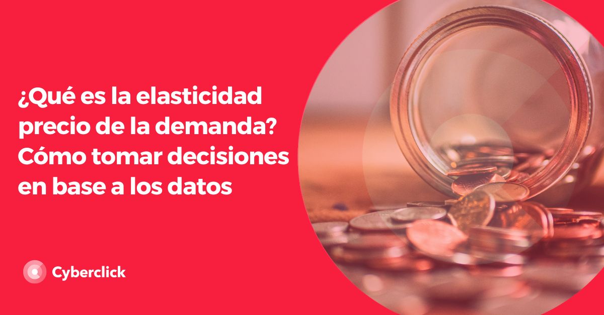 ¿Qué Es La Elasticidad Precio De La Demanda? Cómo Tomar Decisiones En ...